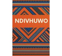Ndivhuwo | Venda Notebook:: Ndivhuwo Venda Notebook: Gratitude - South African Heritage Journal, 150 Pages, 6x9, Traditional Patterns, Lined Writing Book for Journaling & N