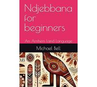Ndjebbana for beginners: An Arnhem Land Language
