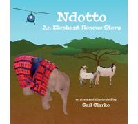 Ndotto : An Elephant Rescue Story