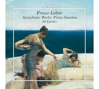 NDR Radiophilharmonie; RSO Berlin; Heidi Wolf; Gabriele Rossmanith; Iris Vermillion; Jurgen Sacher; Brigitte Lindner; Christian Elsner; Cord Garben; Klauspeter Seibel; Michail Jurowski - Franz Lehar: Symphonic Works; Piano Sonatas; 39 Lieder