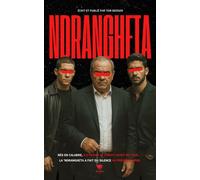 Ndrangheta - Dans les Coulisses de la Mafia: Cocaïne, Beretta et Omertà : Plongez dans le Crime Organisé en Italie (Chroniques des Mafias)