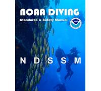 NDSSM NOAA Diving Standards and Safety Manual: Minor updates to Sections: 06 March 2025
