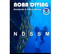 NDSSM NOAA Diving Standards and Safety Manual: Minor updates to Sections: 06 March 2025
