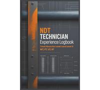 NDT Technician Experience Logbook: Track OJT and Training Hours for Level I and II Certification - MT, PT, UT, RT Methods