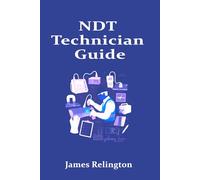 NDT Technician Guide: How to Start in Non-Destructive Testing and Inspection