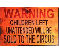 NDTS Warning Children Left Unattended Will Be Sold to Circus, Metal Tin Sign Metal Sign 8X12 Inches