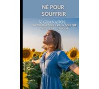NÉ À SOUFFRIR: Une vie marquée par la douleur, sauvée par l'amour