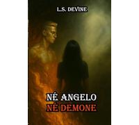 NÉ ANGELO, NÉ DEMONE: Il viaggio di un’anima ferita tra Dio, il Diavolo e la verità