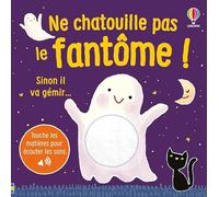 Ne chatouille pas le fantôme ! - Je touche, j'écoute - Dès 6 mois: Sinon il va gémir...