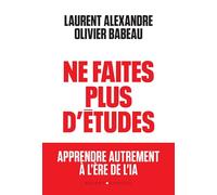 Ne faites plus d'études: Apprendre autrement à l'ère de l'IA