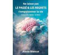 Ne laisse pas le passé et les regrets t'empoisonner la vie