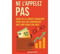 Ne l'appelez pas payer: Guide de la liberté financière pour ceux qui commencent avec 1000 euros par mois: 2 (Finances personnelles pour débutants)