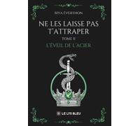 Ne les laisse pas t'attraper: Tome II : L'éveil de l'acier