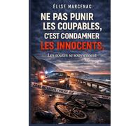 NE PAS PUNIR LES COUPABLES, C'EST CONDAMNER LES INNOCENTS : Les routes se souviennent: Parce que certaines routes gardent la mémoire des corps qu’on y a laissés