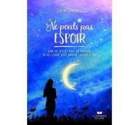 Ne perds pas espoir - ce n'est pas un hasard si ce livre est arrive jusqu'a toi