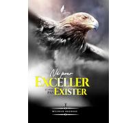 Né pour Exceller, et non pas Exister