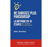 NE SUBISSEZ PLUS PARCOURSUP, la méthode en 10 étapes pour maîtriser et se démarquer (Objectif Post-Bac & Grandes Écoles : La méthode en 10 étapes de Marc Rambot)