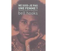 Ne suis-je pas une femme ?: Femmes noires et féminisme