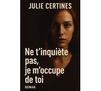 Ne t'inquiète pas, je m'occupe de toi