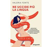 NE UCCIDE PIU LA LINGUA. SMONTARE E CONTESTARE LA DISCRIMINAZIONE DI GENERE