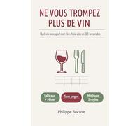 Ne Vous Trompez Plus de Vin: Quel vin avec quel met : les choix sûrs en 30 secondes