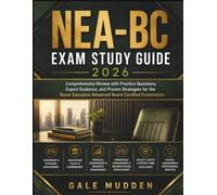 NEA-BC Exam Study Guide 2026: Comprehensive Review with Practice Questions, Expert Guidance, and Proven Strategies for the Nurse Executive Advanced Board Certified Examination