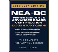 NEA-BC Nurse Executive Advanced Board Certification Exam Study Guide 2026-2027 Comprehensive Review, Practice Questions, and Detailed Rationales