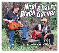 Neal Black & Larry Garner - Guilty Saints