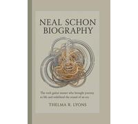 NEAL SCHON BIOGRAPHY: The Rock Guitar Master Who Brought Journey to Life and Redefined the Sound of an Era