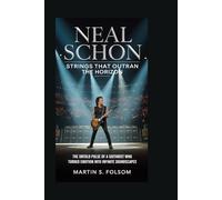 Neal Schon: Strings That Outran the Horizon: The Untold Pulse of a Guitarist Who Turned Emotion Into Infinite Soundscapes