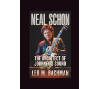 NEAL SCHON: The Architect of Journey's Sound