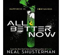 Neal Shusterman All Better Now : The epic YA dystopian thriller & instant NYT Neal Shusterman Multicolor