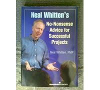Neal Whitten's No-Nonsense Advice for Successful Projects