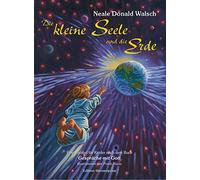 Neale Donald Wa Die kleine Seele und die Erde. Eine Parabel für Kinde (Hardback)