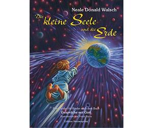 Neale Donald Wa Die kleine Seele und die Erde. Eine Parabel für Kinde (Hardback)