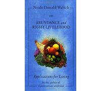 Neale Donald Walsch on Abundance and Right Livelihood: Applications for Living (Applications for Living S.)
