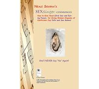 Neale Sourna's SexSinger: Cunnilingus_How to Give Head (Oral Sex and Eating Pussy), for Giving Women Orgasms of Cuntlicious Joy! Info and Sex Games!
