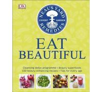 Neal's Yard Remedies Eat Beautiful: Cleansing detox programme * Beauty superfoods* 100 Beauty-enhancing recipes* Tips for every age