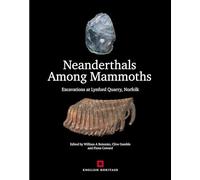 Neanderthals Among Mammoths: Excavations at Lynford Quarry, Norfolk (English Heritage)