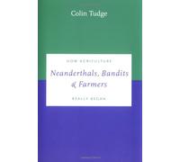 Neanderthals, Bandits and Farmers: How Agriculture Really Began (Darwinism Today)