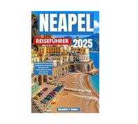 NEAPEL REISEFÜHRER 2025: Entdecken Sie das Herz Süditaliens mit lokalen Geheimnissen, authentischem Essen und cleveren Reiserouten