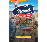 NEAPEL REISEFÜHRER 2026: Entdecken Sie versteckte Schätze, historische Sehenswürdigkeiten, Reisetipps und unvergessliche Urlaubserlebnisse