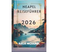 NEAPEL REISEFÜHRER 2026: Geschichte, Pizza und die Seele Süditaliens