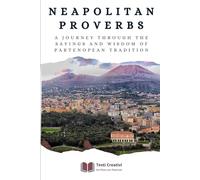 Neapolitan Proverbs: A Journey through the Sayings and Wisdom of Partenopean Tradition