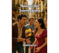 Neapolitan Sceneggiata: The Heart of Naples’ Popular Melodrama