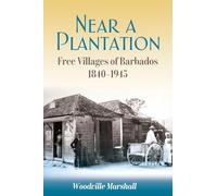 Near a Plantation: Free Villages in Barbados, 1905-1945