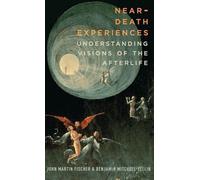 Near-Death Experiences: Understanding Our Visions of the Afterlife