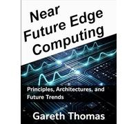Near Future Edge Computing: Principles, Architectures, and Future Trends