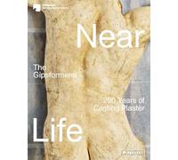 Near Life: The Gipsformerei - 200 Years of Casting Plaster