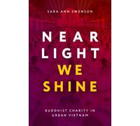 Near Light We Shine : Buddhist Charity in Urban Vietnam